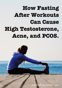 How Fasting After Workouts Can Cause High Testosterone, Acne, and PCOS.
