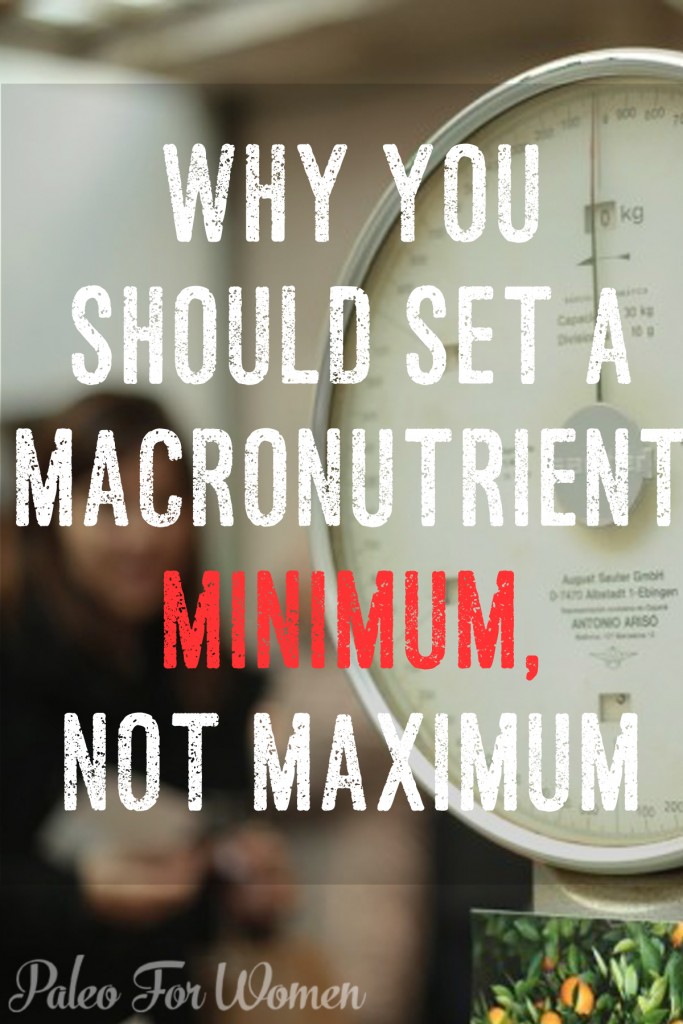 Tired of living with macronutrient limits? Here's why setting a minimum is a MUCH better idea.